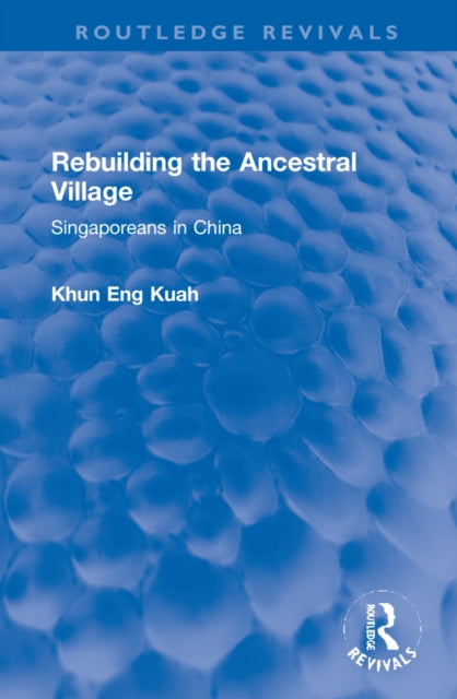 Rebuilding the Ancestral Village: Singaporeans in China