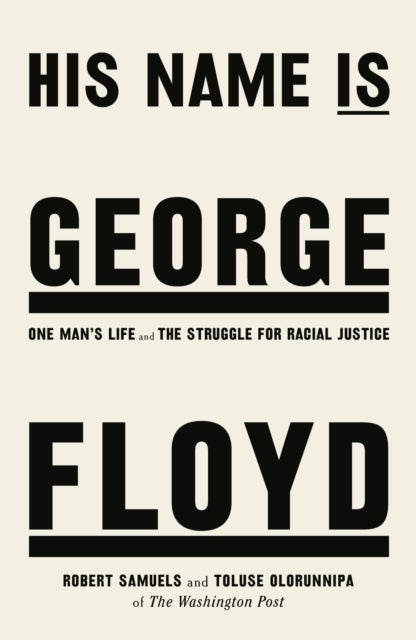 His Name Is George Floyd: One man's life and the struggle for racial justice
