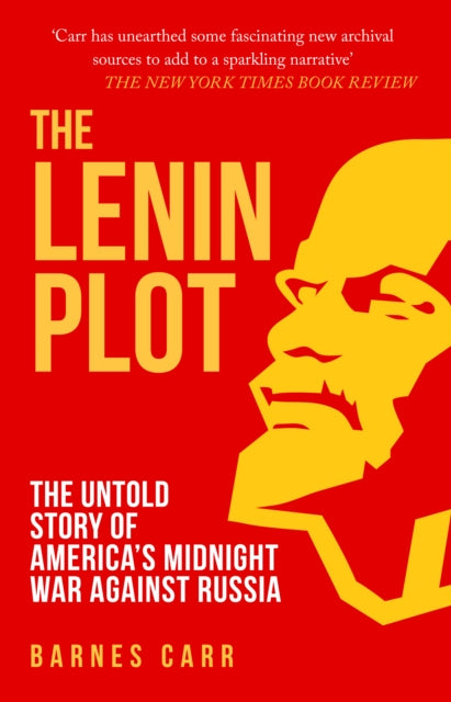 The Lenin Plot: The Untold Story of America's Midnight War Against Russia
