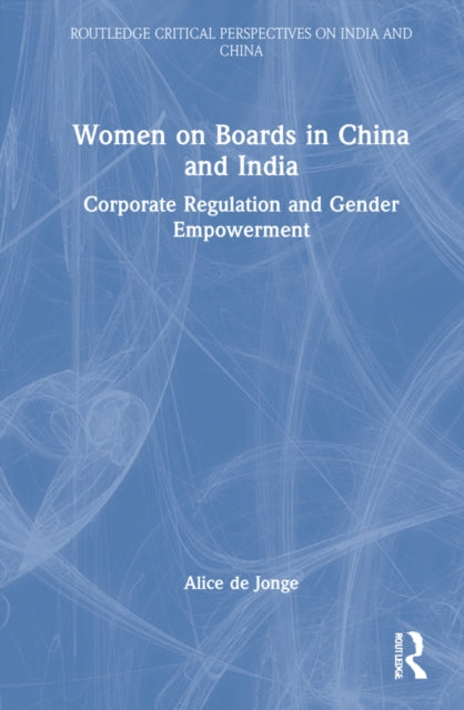 Women on Boards in China and India: Corporate Regulation and Gender Empowerment