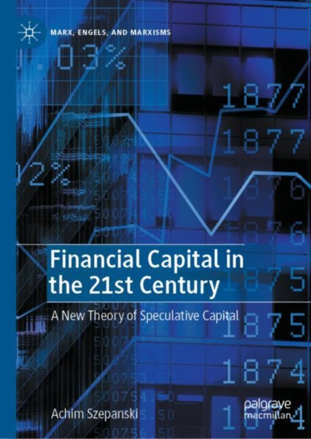 Financial Capital in the 21st Century: A New Theory of Speculative Capital
