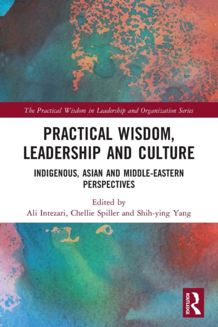 Practical Wisdom, Leadership and Culture: Indigenous, Asian and Middle-Eastern Perspectives