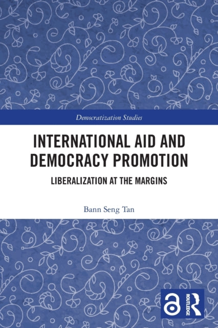 International Aid and Democracy Promotion: Liberalization at the Margins