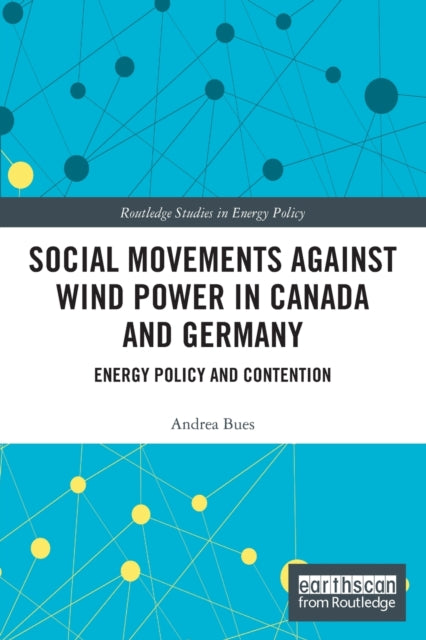 Social Movements against Wind Power in Canada and Germany: Energy Policy and Contention