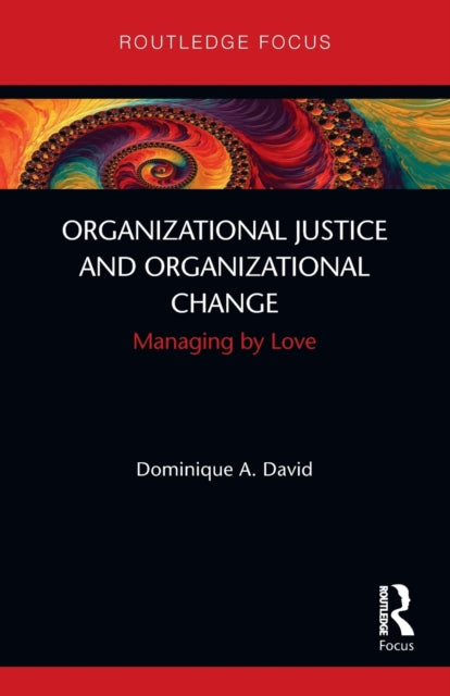 Organizational Justice and Organizational Change: Managing by Love
