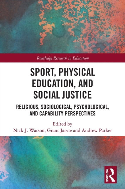 Sport, Physical Education, and Social Justice: Religious, Sociological, Psychological, and Capability Perspectives