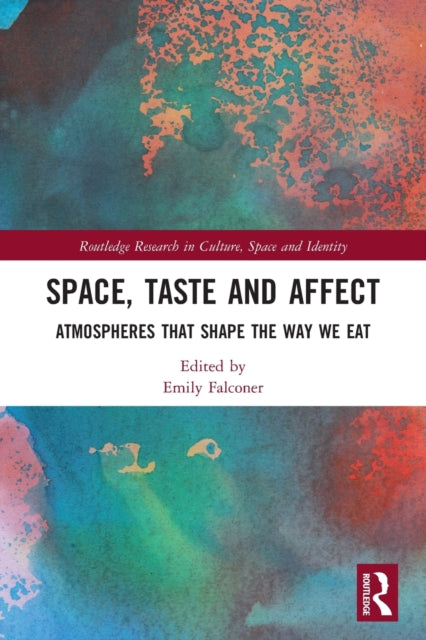 Space, Taste and Affect: Atmospheres That Shape the Way We Eat