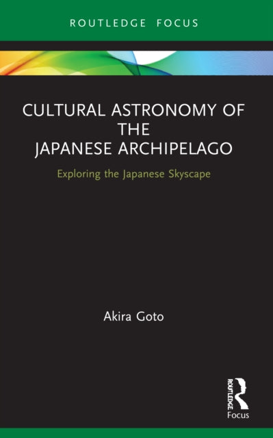 Cultural Astronomy of the Japanese Archipelago: Exploring the Japanese Skyscape