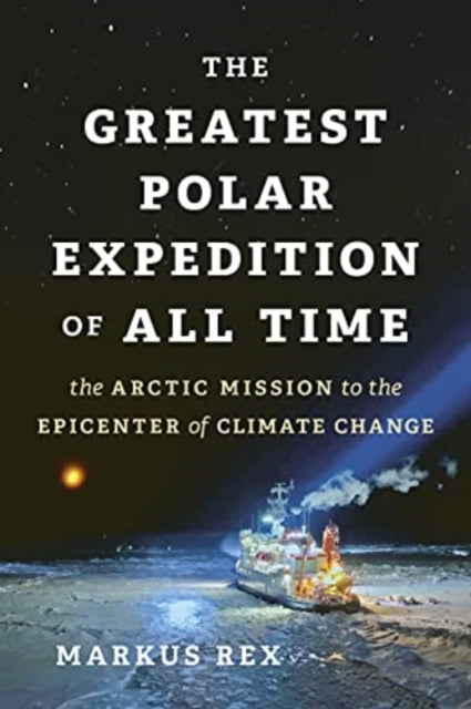 Frozen at the North Pole: A Year Aboard the Greatest Arctic Expedition of All Time