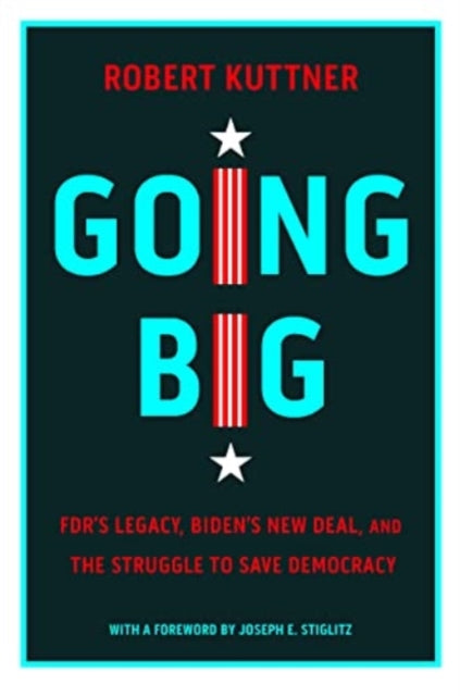 Going Big: FDR, Biden, and the New New Deal