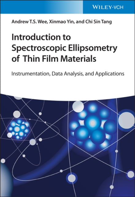 Introduction to Spectroscopic Ellipsometry of Thin Film Materials - Instrumentation, Data Analysis and Applications