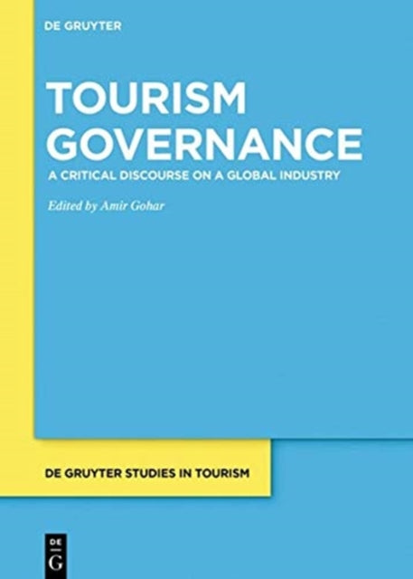 Tourism Governance: A Critical Discourse on a Global Industry
