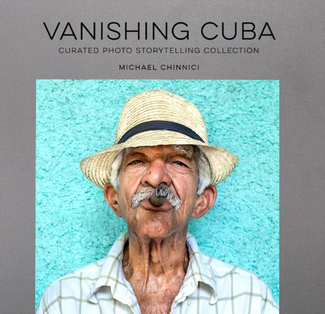 Vanishing Cuba Silver Edition: Curated Photo Storytelling Collection -- Silver Edition