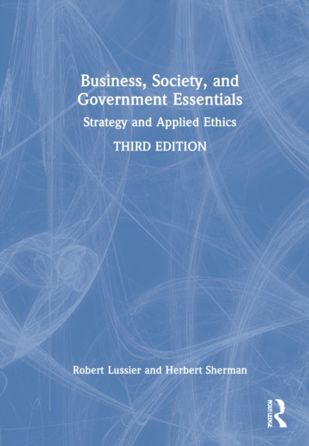 Business, Society and Government Essentials: Strategy and Applied Ethics