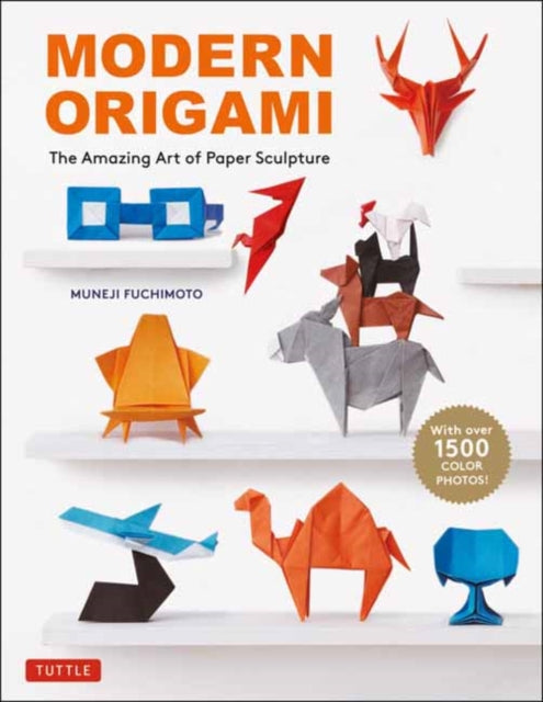 Modern Origami: The Amazing Art of Paper Sculpture (34 Original Projects)