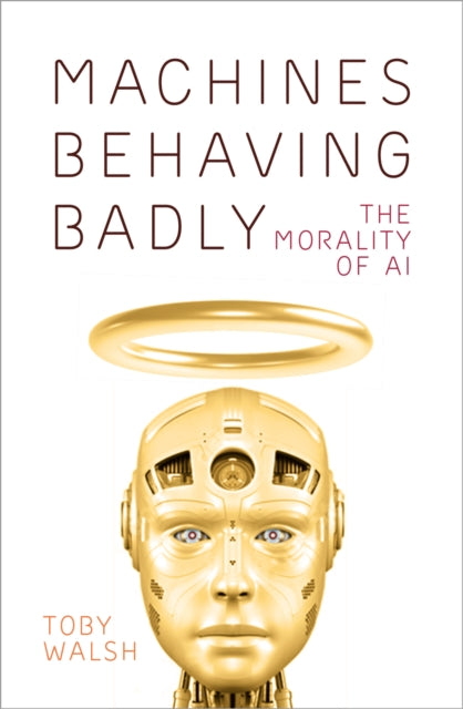Machines Behaving Badly: The Morality of AI