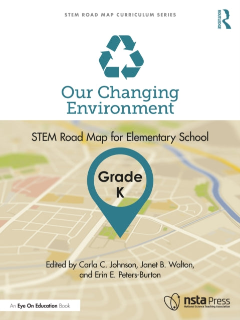 Our Changing Environment, Grade K: STEM Road Map for Elementary School