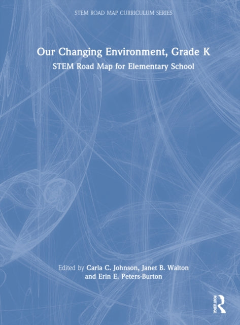 Our Changing Environment, Grade K: STEM Road Map for Elementary School