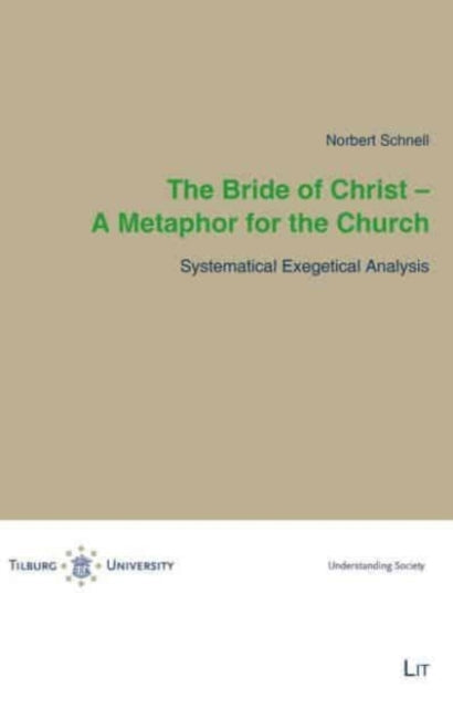 The Bride of Christ - A Metaphor for the Church: Systematical Exegetical Analysisvolume 7