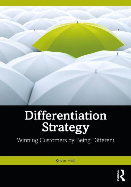 Differentiation Strategy: Winning Customers by Being Different