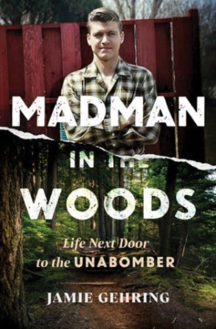 Madman in the Woods: A View of the Unabomber through the Eyes of a Child