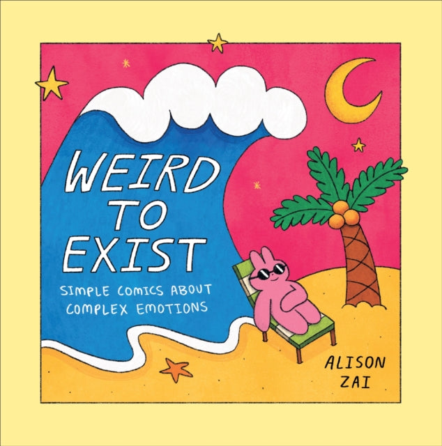Weird to Exist: Simple Comics for Complex Feelings