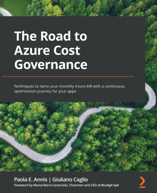 The Road to Azure Cost Governance: Techniques to tame your monthly Azure bill with a continuous optimization journey for your apps