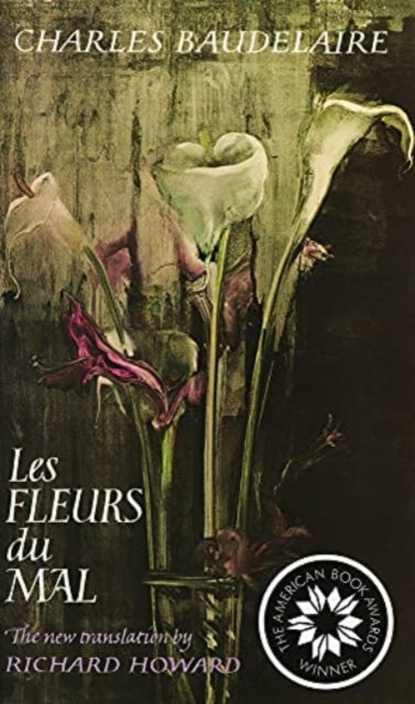 Les Fleurs Du Mal (The Flowers of Evil): The Award-Winning Translation