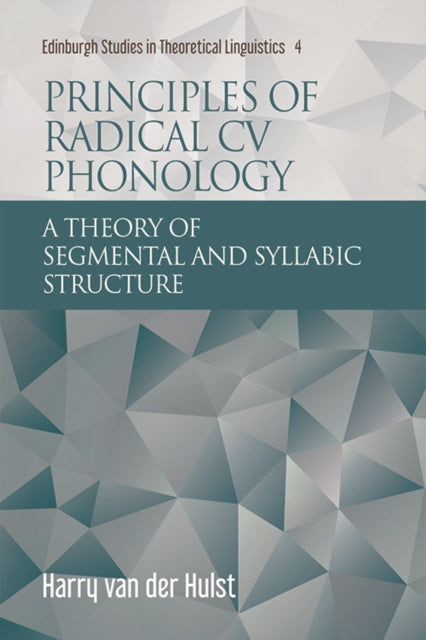 Principles of Radical Cv Phonology: A Theory of Segmental and Syllabic Structure