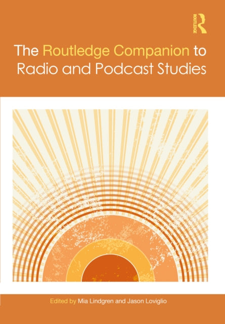 The Routledge Companion to Radio and Podcast Studies