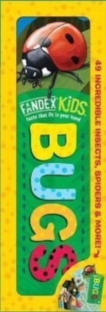 Fandex Kids: Bugs: Facts That Fit in Your Hand: 49 Incredible Insects, Spiders & More!