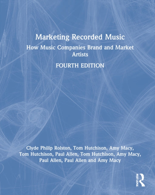 Marketing Recorded Music: How Music Companies Brand and Market Artists