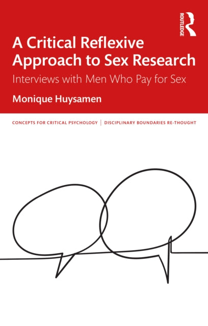 A Critical Reflexive Approach to Sex Research: Interviews with Men Who Pay for Sex