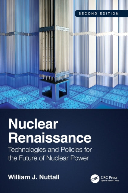 Nuclear Renaissance: Technologies and Policies for the Future of Nuclear Power