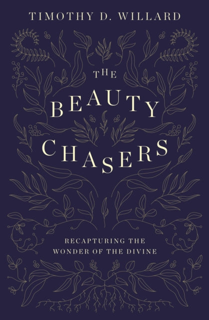 The Beauty Chasers: Recapturing the Wonder of the Divine