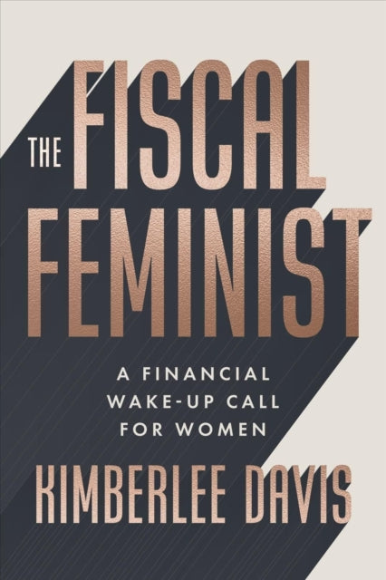 The Fiscal Feminist: A Financial Wake-up Call for Women