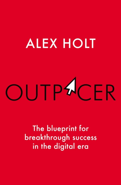 Outpacer: The Blueprint for Breakthrough Success in the Digital Era