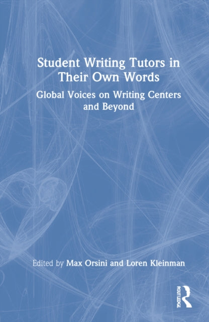 Student Writing Tutors in Their Own Words: Global Voices on Writing Centers and Beyond