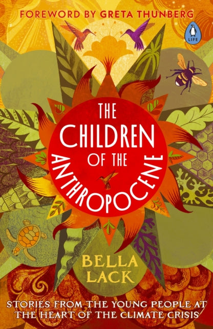 The Children of the Anthropocene: Stories from the Young People at the Heart of the Climate Crisis