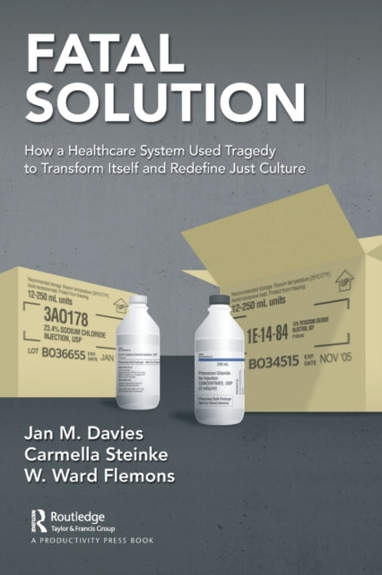 Fatal Solution: How a Healthcare System Used Tragedy to Transform Itself and Redefine Just Culture