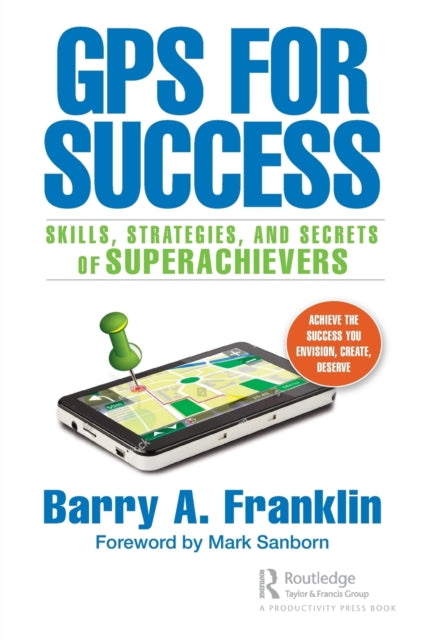 GPS for Success: Skills, Strategies, and Secrets of Superachievers