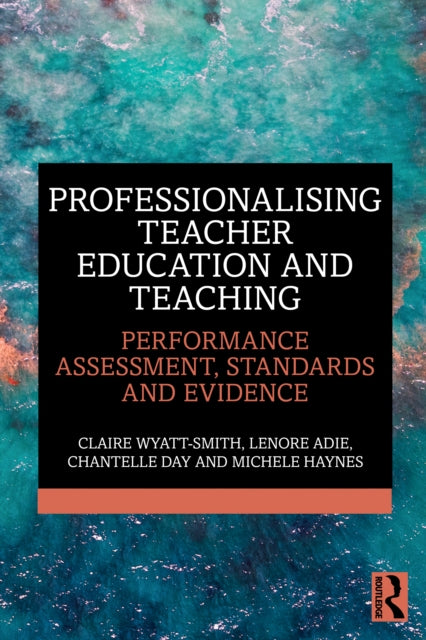 Professionalizing Teacher Education: Performance Assessment, Standards, Moderation, and Evidence