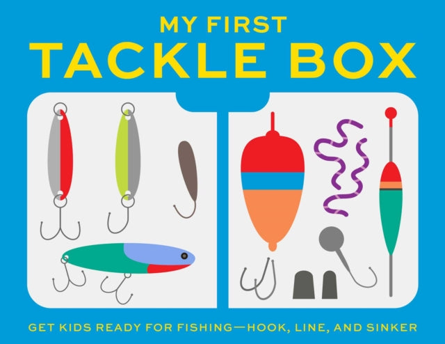 My First Tackle Box (with Fishing Rod, Lures, Hooks, Line, and More!): Get Kids to Fall for Fishing, Hook, Line, and Sinker