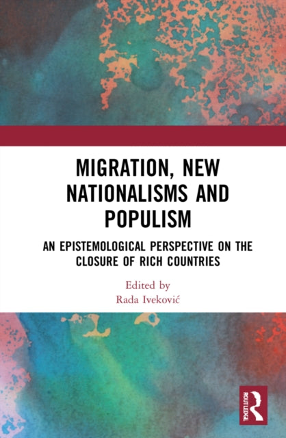 Migration, New Nationalisms and Populism: An Epistemological Perspective on the Closure of Rich Countries