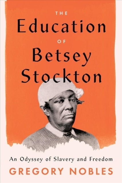 The Education of Betsey Stockton: An Odyssey of Slavery and Freedom