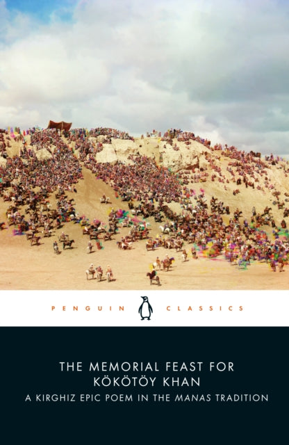 The Memorial Feast for Koekoetoey Khan: A Kirghiz Epic Poem in the Manas Tradition