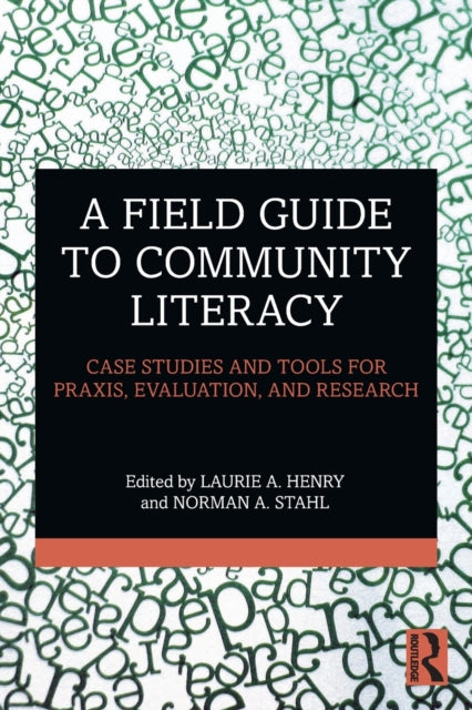 A Field Guide to Community Literacy: Case Studies and Tools for Praxis, Evaluation, and Research