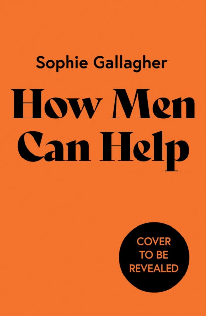 How Men Can Help: A Guide to Undoing Harm and Being a Better Ally