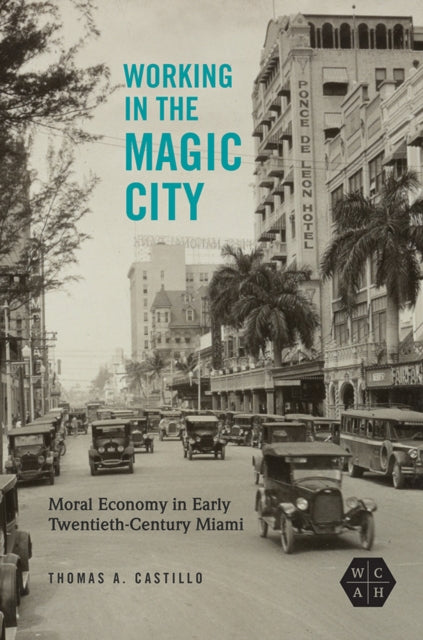 Working in the Magic City: Moral Economy in Early Twentieth-Century Miami