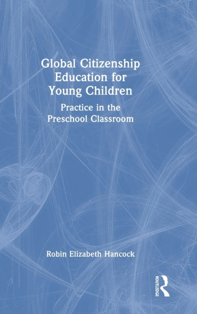 Global Citizenship Education for Young Children: Practice in the Preschool Classroom